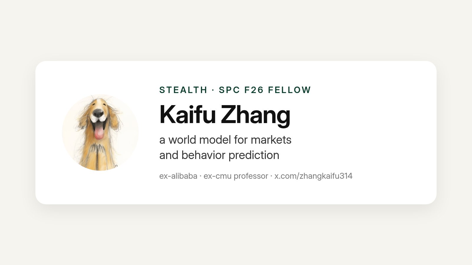 Profile card for Kaifu Zhang, stealth founder and SPC F26 fellow, building a world model for markets