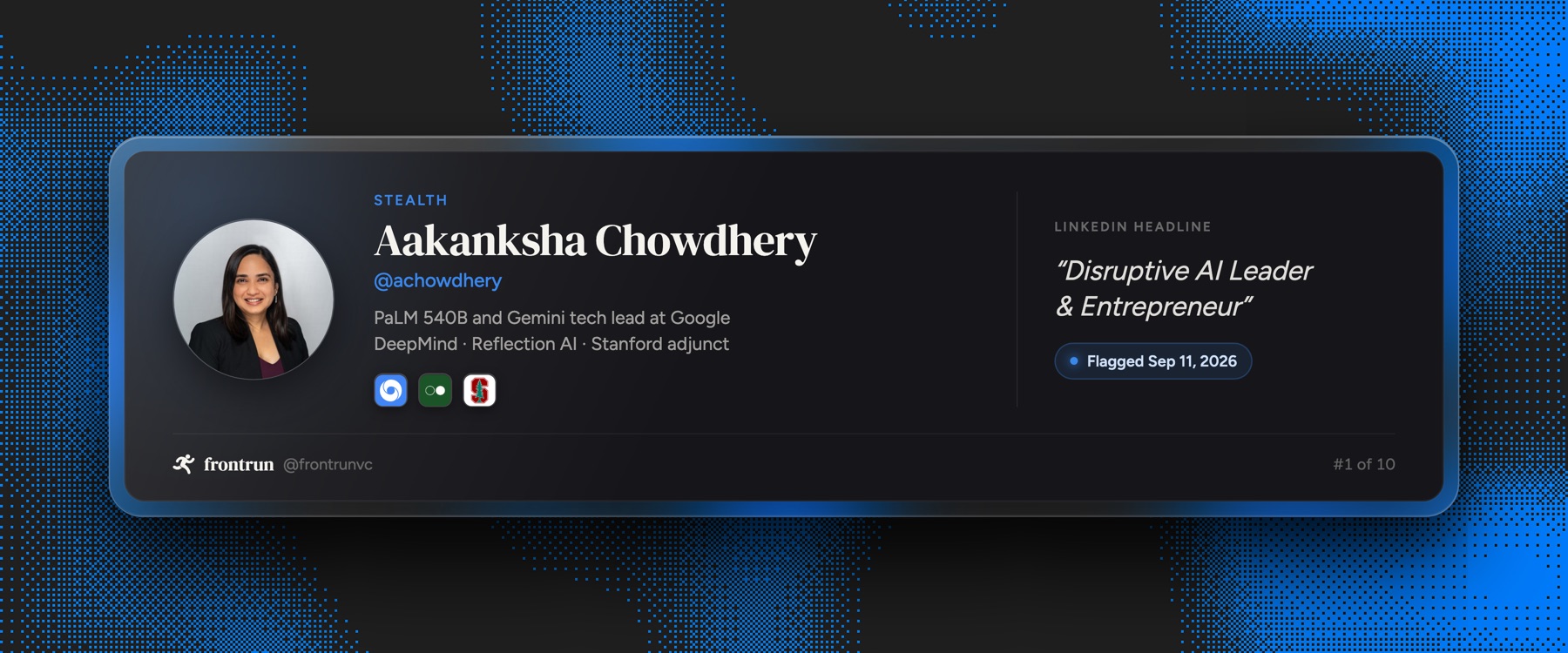 Aakanksha Chowdhery, ex Google DeepMind and Reflection AI, building in stealth, flagged September 11 2026