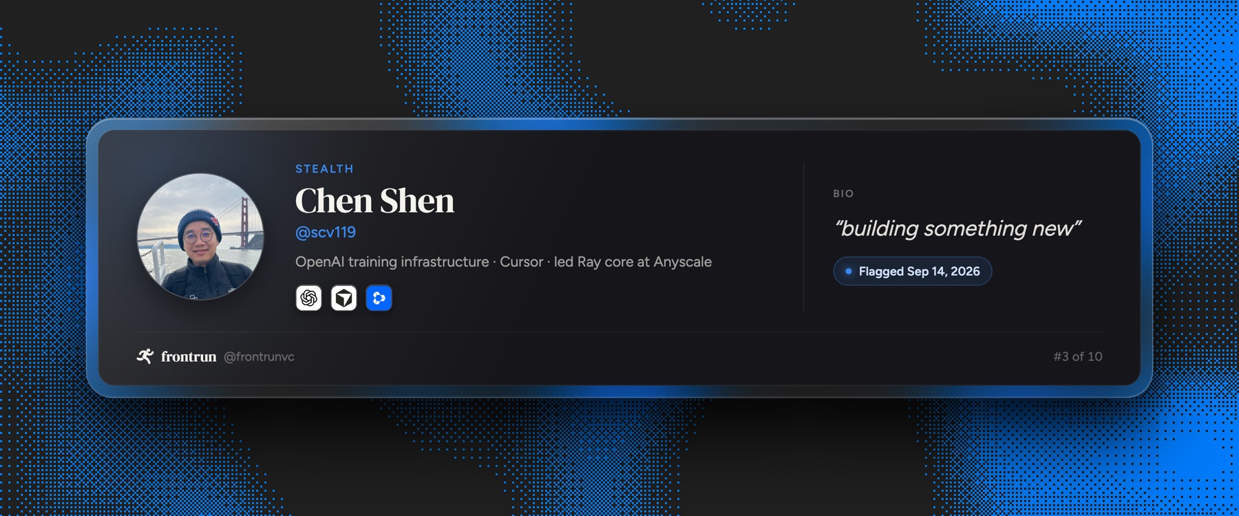Chen Shen, ex OpenAI, Cursor and Anyscale, building in stealth, flagged September 14 2026