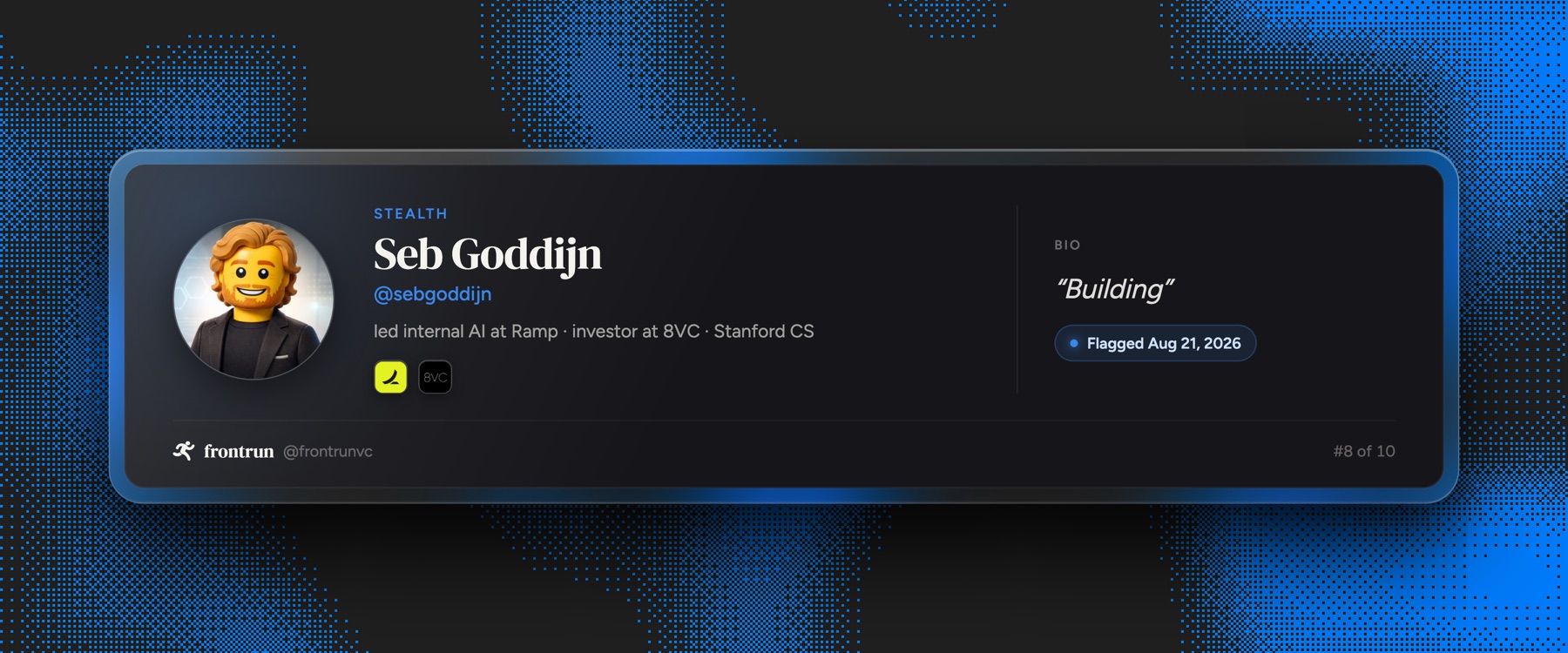 Seb Goddijn, ex Ramp and 8VC, building in stealth, flagged August 21 2026